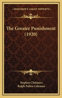 The Greater Punishment 1534608206 Book Cover