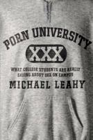 Porn University: What College Students are Really Saying About Sex on Campus 0802481280 Book Cover