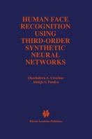 Human Face Recognition Using Third-Order Synthetic Neural Networks (The International Series in Engineering and Computer Science) 0792399579 Book Cover