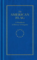 The American Flag: A Handbook of History & Etiquette 1557090718 Book Cover