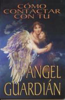 Como Contactar Con Tu Angel Guardian 9706273158 Book Cover