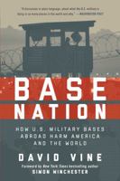 Base Nation: How U.S. Military Bases Abroad Harm America and the World 1627791698 Book Cover