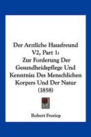 Der Arztliche Hausfreund V2, Part 1: Zur Forderung Der Gesundheidspflege Und Kenntnisz Des Menschlichen Korpers Und Der Natur (1858) 1168165121 Book Cover