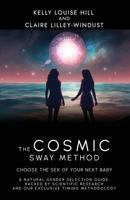 The Cosmic Sway Method - Choose the Sex of Your Next Baby: A natural gender selection guide, backed by scientific research and our exclusive timing methodology 180094893X Book Cover