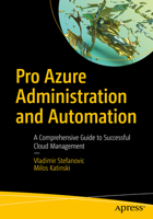 Pro Azure Administration and Automation: A Comprehensive Guide to Successful Cloud Management 1484273249 Book Cover