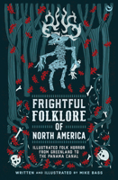 Frightful Folklore of North America: Bloodcurdling Tales from the Panama Canal to the North Pole 1786788721 Book Cover