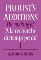 Proust's Additions: The Making of 'A la recherche du temps perdu' 0521083109 Book Cover