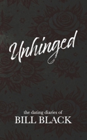 Unhinged: The Dating Diaries of Bill Black B0GQGDHXTG Book Cover