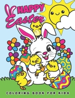Happy Easter Coloring Book for Kids: Cute and Unique Easter Coloring Pages for Kids with Bunnie, Eggs, Chickens and Patterns B08TS8NK6P Book Cover