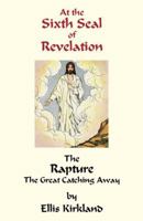 At the Sixth Seal of Revelation: The Raptures 0741429055 Book Cover