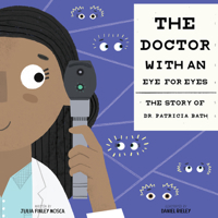 The Doctor with an Eye for Eyes: The Story of Dr. Patricia Bath 1943147310 Book Cover