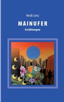 Mainufer: Erzählungen 3753429430 Book Cover