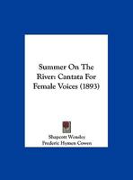 Summer on the River: Cantata for Female Voices 1167165535 Book Cover