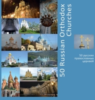 50 Russian Orthodox Churches: A Photo Travel Experience 1736379305 Book Cover