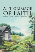 A Pilgrimage of Faith: From a Cotton Farm to a Mountain Valley 1642583421 Book Cover