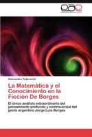 La Matematica y El Conocimiento En La Ficcion de Borges 3845490314 Book Cover
