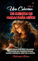 Una colección de cuentos de hadas para niños. (Vol.3): Cuentos únicos, divertidos y relajantes para dormir que transmiten muchos valores e inspiran el amor por la lectura. (Spanish Edition) B0CQTW3GM9 Book Cover