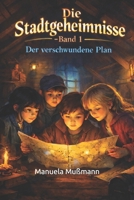 Die Stadtgeheimnisse - Band 1: Der verschwundene Plan (German Edition) B0GM6K589B Book Cover