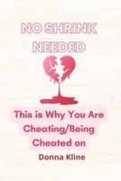 No Shrink Needed: This is Why You Are Cheating or Being Cheated on B0BCSGPZ88 Book Cover