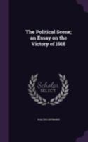 The Political Scene: An Essay on the Victory of 1918 1646792343 Book Cover