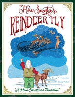 How Santa's Reindeer Fly: A New Christmas Tradition 0578839075 Book Cover