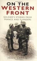 On the Western Front: Soldiers' Stories from France and Flanders 0750935480 Book Cover