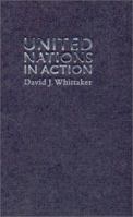 United Nations in Action 1563247437 Book Cover