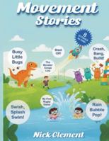 Movement Stories: Movement Stories That Support Physical Literacy! (Active Story Adventures) 1806053411 Book Cover