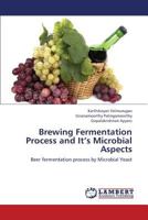 Brewing Fermentation Process and It's Microbial Aspects 3659336831 Book Cover