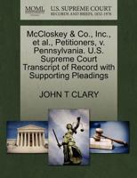 McCloskey & Co., Inc., et al., Petitioners, v. Pennsylvania. U.S. Supreme Court Transcript of Record with Supporting Pleadings 1270528785 Book Cover