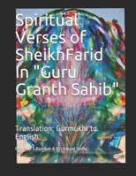 Spiritual Verses of Sheikh Farid, in Guru Granth Sahib : Translation: Gurmukhi to English 1549666991 Book Cover