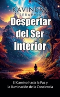 Despertar del Ser Interior: El Camino hacia la Paz y la Iluminación de la Conciencia (Despertar de la Conciencia) (Spanish Edition) B0FRRR8C9Q Book Cover