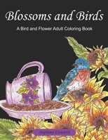 Blossoms and Birds Adult Coloring Book B0851M8WBS Book Cover