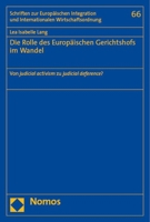 Die Rolle Des Europaischen Gerichtshofs Im Wandel: Von Judicial Activism Zu Judicial Deference? (Schriften zur Europaischen Integration und Internationalen Wirtschaftsordnung, 66) 375600791X Book Cover
