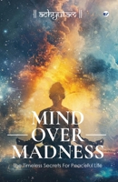 Mind Over Madness: The Timeless Secrets for Peaceful Life 936707123X Book Cover
