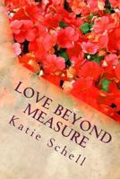 Love Beyond Measure: Memoirs of a Korean War Bride 1491295902 Book Cover
