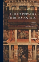 Il Culto Privato Di Roma Antica; Volume 1 1021735477 Book Cover