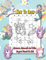 How To Draw Unicorns, Mermaids And Other Magical Friends: Easy And Fun Unicorn And Magical Creatures Step By Step Drawing Activity Book For Kids - How To Draw Book With Over 30 Illustrations. B08D4VSDDQ Book Cover