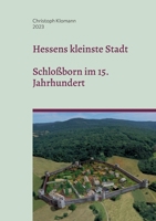 Hessens kleinste Stadt: Schloßborn im 15. Jahrhundert 3741237345 Book Cover