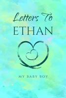 Letters to Ethan: My Baby Boy 1798787768 Book Cover