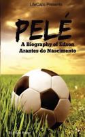 Pel: A Biography of Edson Arantes Do Nascimento 1500213985 Book Cover