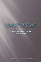 Gangster Love: Book 1 the Wonder Years 1452096589 Book Cover