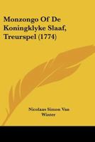 Monzongo Of De Koningklyke Slaaf, Treurspel (1774) 1120007941 Book Cover