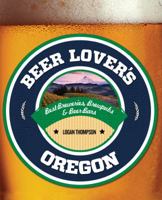 Beer Lover's Oregon 0762783737 Book Cover