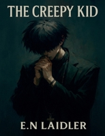 The Creepy Kid B0FP8LVB8Z Book Cover