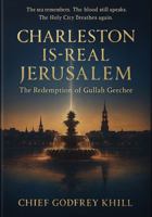 Charleston Is The Real Jerusalem: The Redemption of Gullah Geechee 1970543108 Book Cover