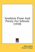 Southern Prose and Poetry for Schools 116391729X Book Cover