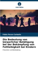 Die Bedeutung von körperlicher Betätigung bei der Bekämpfung von Fettleibigkeit bei Kindern (German Edition) 6206603075 Book Cover