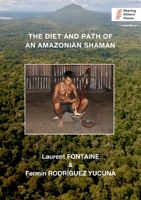 The Diet and Path of an Amazonian Shaman 1739893778 Book Cover