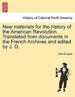New Materials for the History of the American Revolution; 0548307482 Book Cover